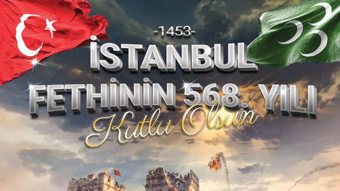 İstanbul'un Fethinin 568. Yılı Kutlu Olsun
