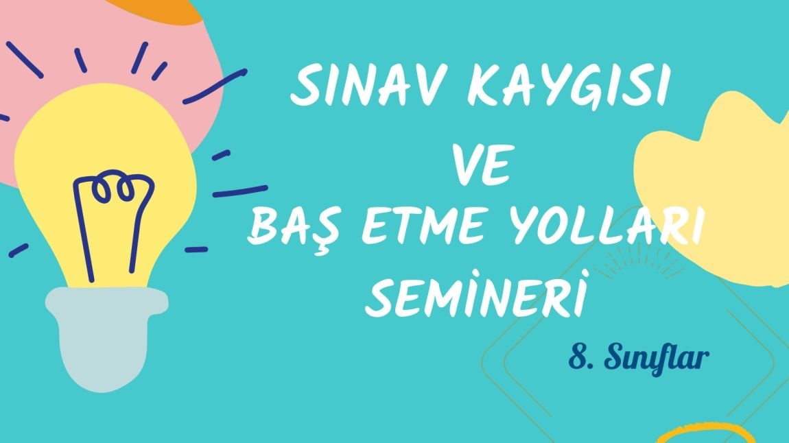 Sınav Kaygısı ve Baş Etme Yolları Seminerimiz